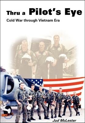 Thru a Pilot's Eye: Cold War Through Vietnam Era