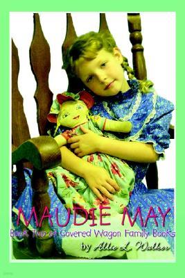 Maudie May: Book Two of Covered Wagon Family Books