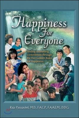 Happiness for Everyone: Finding Everlasting Contentment Through the Five Golden Rules for Happiness