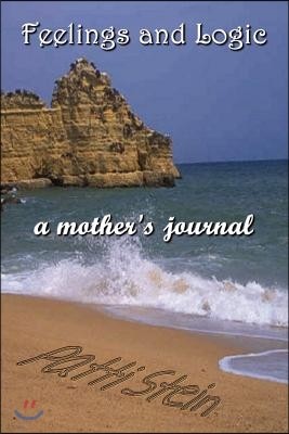 Feelings and Logic a Mother's Journal