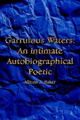 Garrulous Waters: An Intimate Autobiographical Poetic