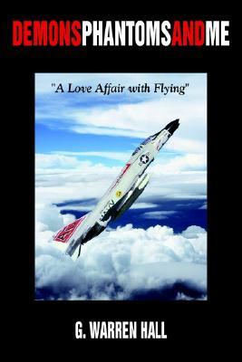 Demons Phantoms and Me: "A Love Affair with Flying"