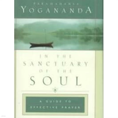 In the Sanctuary of the Soul: A Guide to Effective Prayer