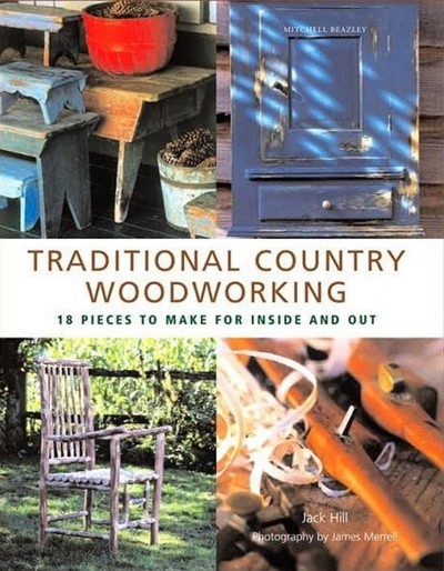 Traditional Country Woodworking (Hardcover) - 18 Pieces to Make for Inside And Out 