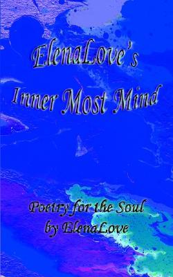 Elenalove's Inner Most Mind: Poetry for the Soul