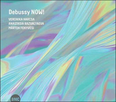 Veronika Harcsa / Anastasia Razvalyaeva  / Marton Fenyuvesi ߽ ! (Debussy Now!)