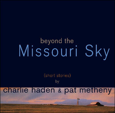 Charlie Haden / Pat Metheny (찰리 헤이든 / 팻 메스니) - Beyond The Missouri Sky (short stories)