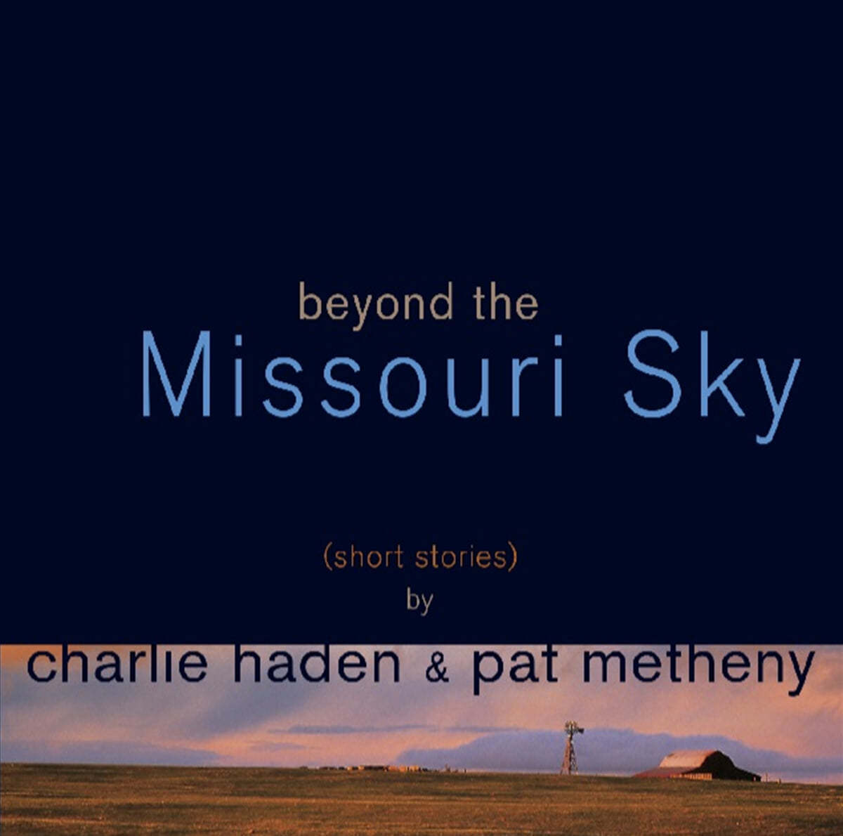Charlie Haden / Pat Metheny (찰리 헤이든 / 팻 메스니) - Beyond The Missouri Sky (short stories)