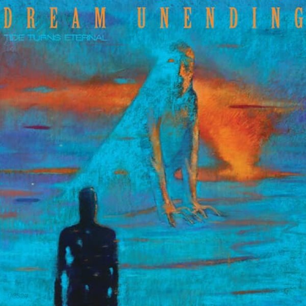 DREAM UNENDING - TIDE TURNS ETERNAL