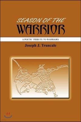 Season of the Warrior: A Poetic Tribute to Warriors