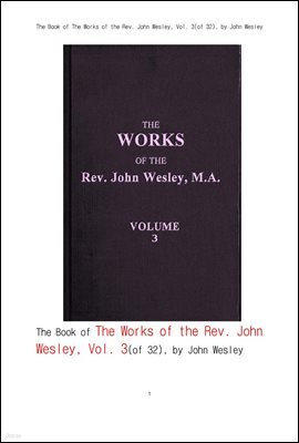    ǰ, 3.The Book of The Works of the Rev. John Wesley, Vol. 3 (of 32), by John Wesley
