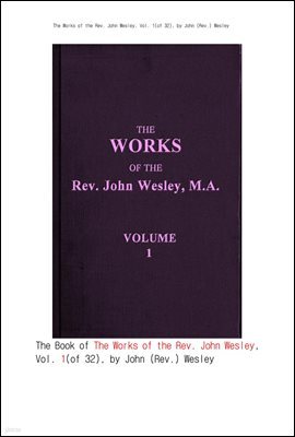    ǰ, 1.The Book of The Works of the Rev. John Wesley, Vol. 1(of 32), by John (Rev.) Wesl