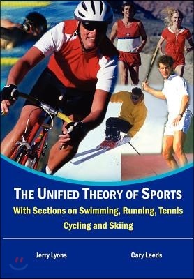 The Unified Theory of Sports: With Sections on Swimming, Running, Tennis, Cycling and Skiing