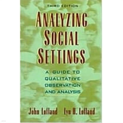 Analyzing Social Settings: A Guide to Qualitative Observation and Analysis (Sociology)