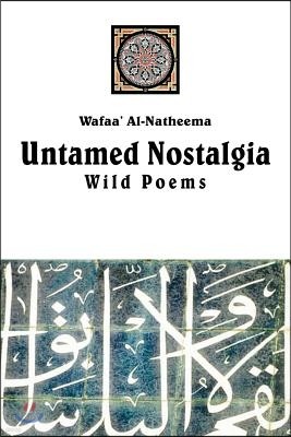 Untamed Nostolgia: Wild Poems