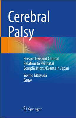 Cerebral Palsy: Perspective, and Clinical Relation to Perinatal Complications/Events in Japan