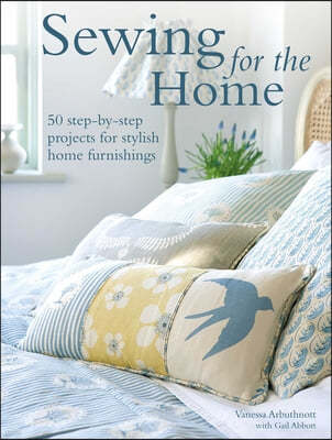 Sewing for the Home: 50 Step-By-Step Projects for Stylish Home Furnishings