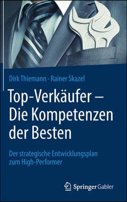 Top-Verkaufer - Die Kompetenzen Der Besten: Der Strategische Entwicklungsplan Zum High-Performer