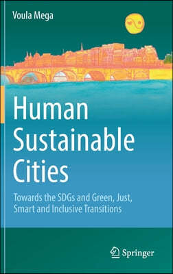 Human Sustainable Cities: Towards the Sdgs and Green, Just, Smart and Inclusive Transitions