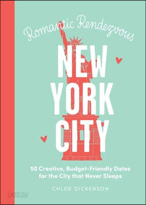 Date Night: New York City: 50 Creative, Budget-Friendly Dates for the City That Never Sleeps