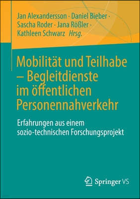 Mobilitat Und Teilhabe - Begleitdienste Im Offentlichen Personennahverkehr: Erfahrungen Aus Einem Sozio-Technischen Forschungsprojekt
