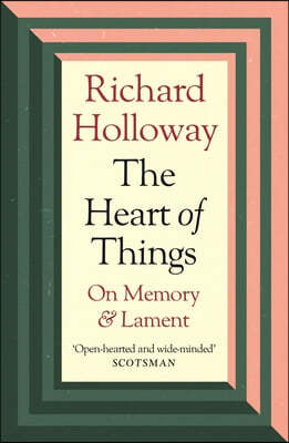 The Heart of Things: On Memory and Lament