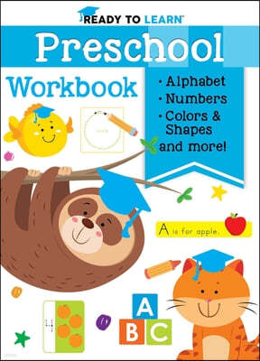Ready to Learn: Preschool Workbook: Pen Control, Shapes, Colors, Alphabet, Numbers, and More!