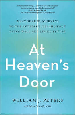 At Heaven's Door: What Shared Journeys to the Afterlife Teach about Dying Well and Living Better