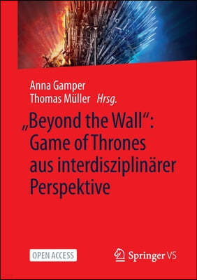 "Beyond the Wall" Game of Thrones Aus Interdisziplinarer Perspektive