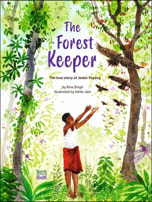 The Forest Keeper- The True Story of Jadav Payeng