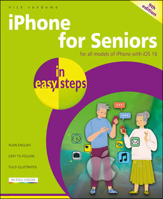 iPhone for Seniors in Easy Steps: For All Models of iPhone with IOS 16