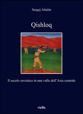Viella Qishloq: Il Secolo Sovietico in Una Valle Dell'asia Centrale