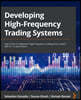 Developing High-Frequency Trading Systems: Learn how to implement high-frequency trading from scratch with C++ or Java basics