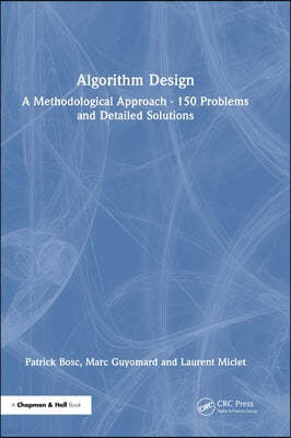 Algorithm Design: A Methodological Approach - 150 problems and detailed solutions