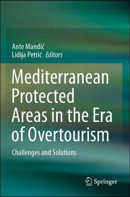 Mediterranean Protected Areas in the Era of Overtourism: Challenges and Solutions