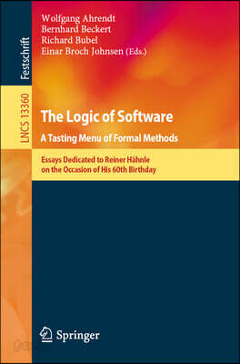 The Logic of Software. a Tasting Menu of Formal Methods: Essays Dedicated to Reiner Hahnle on the Occasion of His 60th Birthday