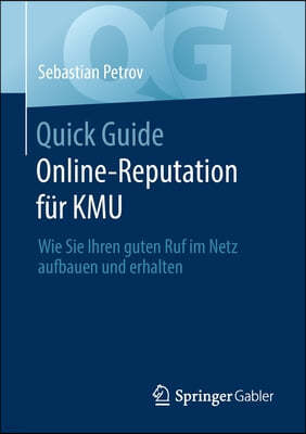 Quick Guide Online-Reputation Fur Kmu: Wie Sie Ihren Guten Ruf Im Netz Aufbauen Und Erhalten
