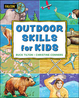 Outdoor Skills for Kids: The Essential Survival Guide to Increasing Confidence, Safety, and Enjoyment in the Wild