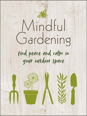 Mindful Gardening: Find Peace and Calm in Your Outdoor Space