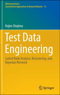 Test Data Engineering: Latent Rank Analysis, Biclustering, and Bayesian Network