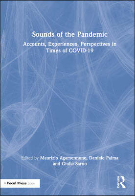 Sounds of the Pandemic: Accounts, Experiences, Perspectives in Times of Covid-19