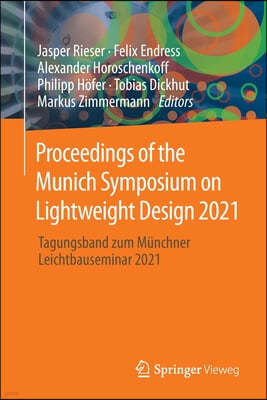 Proceedings of the Munich Symposium on Lightweight Design 2021: Tagungsband Zum Munchner Leichtbauseminar 2021