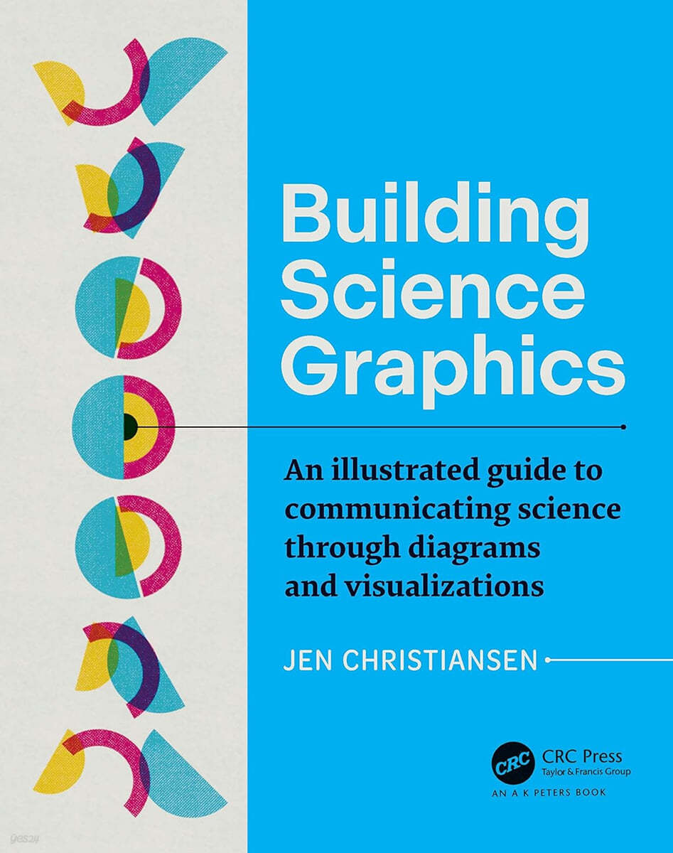 Building Science Graphics: An Illustrated Guide to Communicating Science Through Diagrams and Visualizations