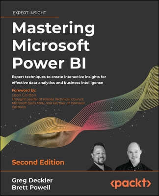 Mastering Microsoft Power BI - Second Edition: Expert techniques to create interactive insights for effective data analytics and business intelligence