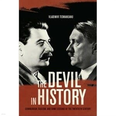 The Devil in History: Communism, Fascism, and Some Lessons of the Twentieth Century  Communism, Fascism, and Some Lessons of the Twentieth Centur