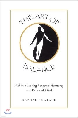 The Art of Balance: Achieve Lasting Personal Harmony and Peace of Mind