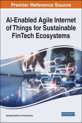 AI-Enabled Agile Internet of Things for Sustainable FinTech Ecosystems