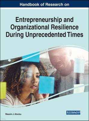 Handbook of Research on Entrepreneurship and Organizational Resilience During Unprecedented Times