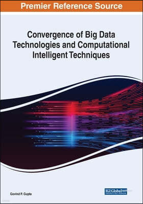 Convergence of Big Data Technologies and Computational Intelligent Techniques
