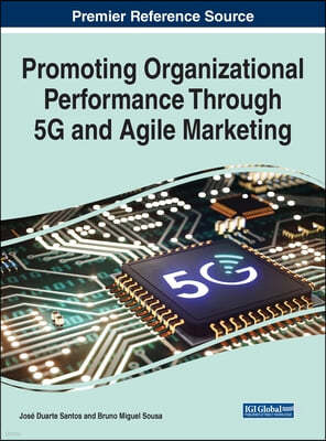 Promoting Organizational Performance Through 5G and Agile Marketing